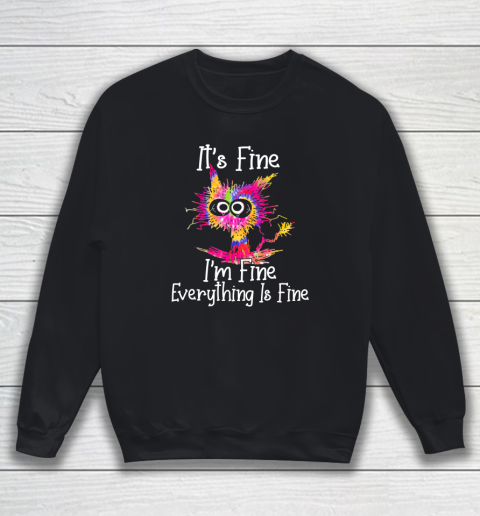 Black Cat It's Fine I'm Fine Everything Is Fine Tie Dye Sweatshirt