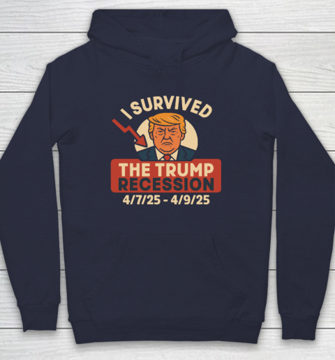 I Survived The Trump Recession 4  7  25 To 4  9  25 Hoodie 2