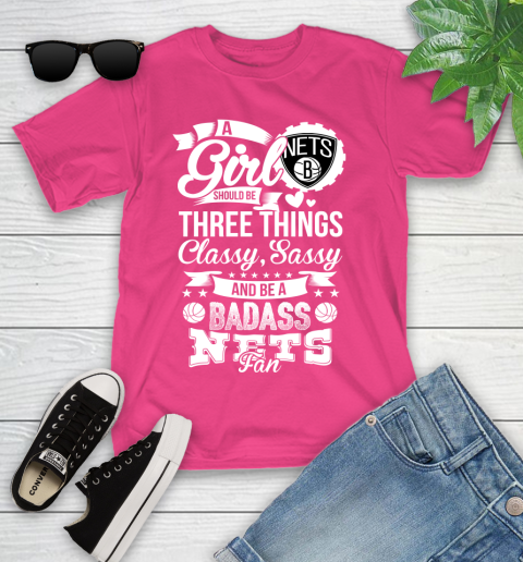 Brooklyn Nets NBA A Girl Should Be Three Things Classy Sassy And A Be Badass Fan Youth T-Shirt 11