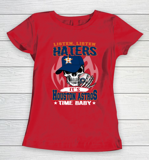 Listen Haters It is ASTROS Time Baby MLB Women's T-Shirt 9