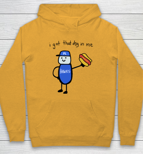I Got That Dog In Me Funny Hoodie 2