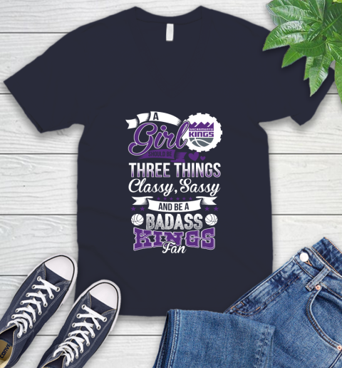 Sacramento Kings NBA A Girl Should Be Three Things Classy Sassy And A Be Badass Fan V-Neck T-Shirt 2