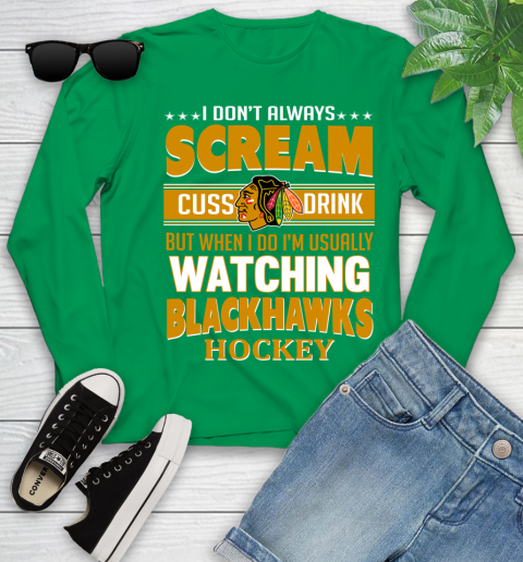 Chicago Blackhawks NHL Hockey I Scream Cuss Drink When I'm Watching My Team Youth Long Sleeve 7