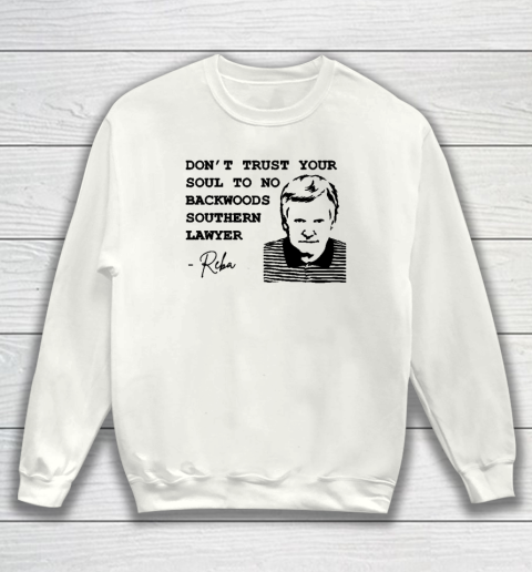 Don't Trust Your Soul To No Backwoods Southern Lawyer Reba Sweatshirt