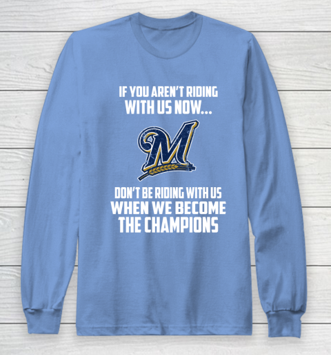 MLB Milwaukee Brewers Baseball We Become The Champions Long Sleeve T-Shirt 9 MLB Milwaukee Brewers Baseball We Become The Champions Long Sleeve T-Shirt - Image 9