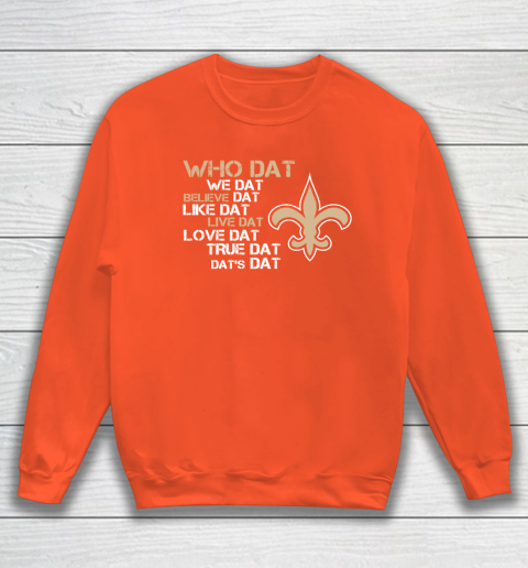 Belive Dat New Orleans Saints Who Dat We Dat Believe Dat Like Dat Sweatshirt 4 Belive Dat New Orleans Saints Who Dat We Dat Believe Dat Like Dat Sweatshirt - Image 4
