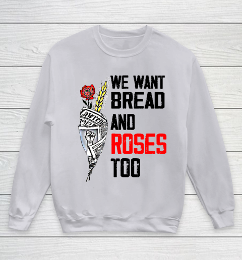We Want Bread And Roses Too Shirts Youth Sweatshirt 2
