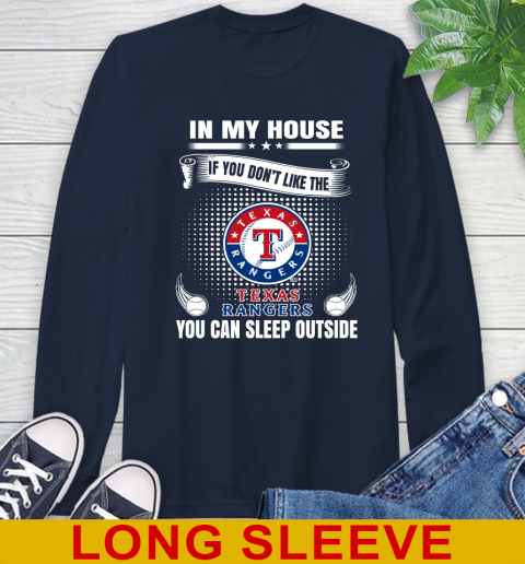 Texas Rangers MLB Baseball In My House If You Don't Like The  Rangers You Can Sleep Outside Shirt Long Sleeve T-Shirt 3