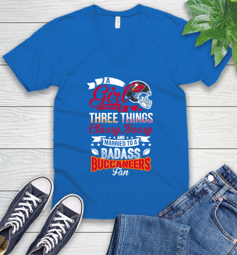 Tampa Bay Buccaneers NFL Football A Girl Should Be Three Things Classy Sassy And A Be Badass Fan V-Neck T-Shirt 5