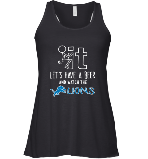 Fuck It Let's Have A Beer And Watch The Detroit Lions Racerback Tank