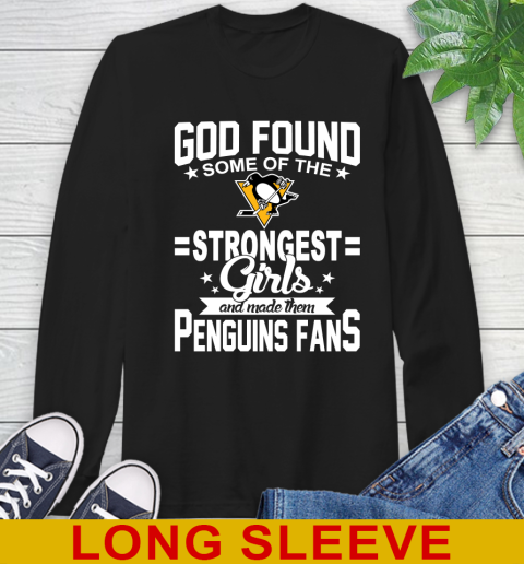 Pittsburgh Penguins NHL Football God Found Some Of The Strongest Girls Adoring Fans Long Sleeve T-Shirt