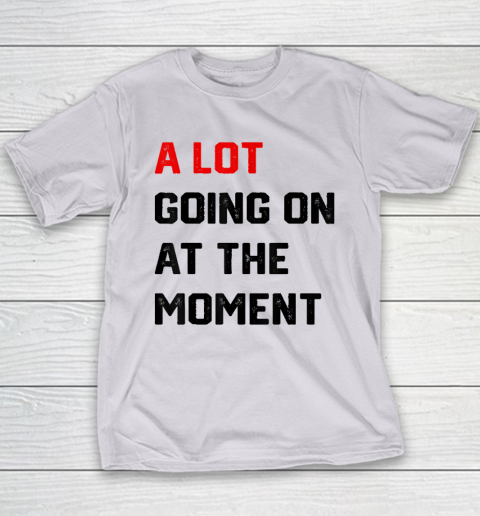 A Lot Going on at The Moment Vintage Youth T-Shirt 3