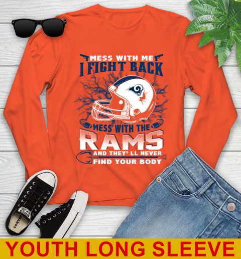 NFL Football Los Angeles Rams Mess With Me I Fight Back Mess With My Team And They'll Never Find Your Body Shirt Youth Long Sleeve 3