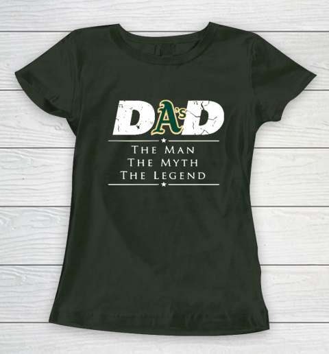 Oakland Athletics MLB Baseball Dad The Man The Myth The Legend Women's T-Shirt 4