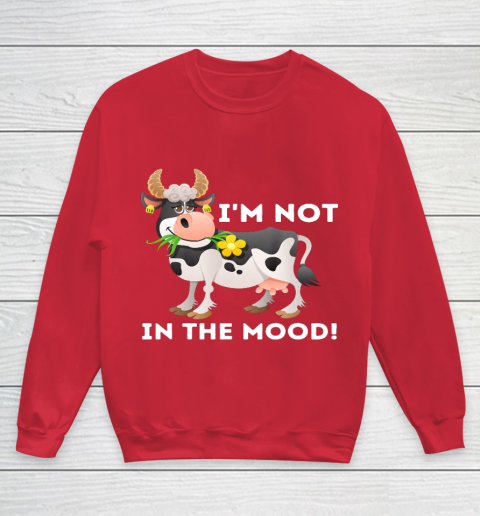 I m Not In The Mood Cow Lover Famer Cattle Ranch Farming Youth Sweatshirt 7