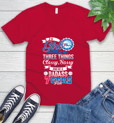 Philadelphia 76ers NBA A Girl Should Be Three Things Classy Sassy And A Be Badass Fan V-Neck T-Shirt 6