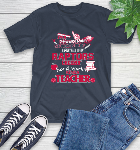Toronto Raptors NBA I'm A Difference Making Student Caring Basketball Loving Kinda Teacher T-Shirt 3