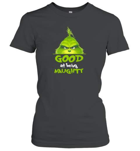 Grinch Good At Being Naughty Christmas Women's T-Shirt