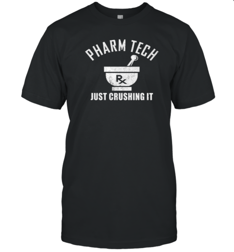 Pharm Tech Just Crushsing It Pharmacy Technician T-Shirt