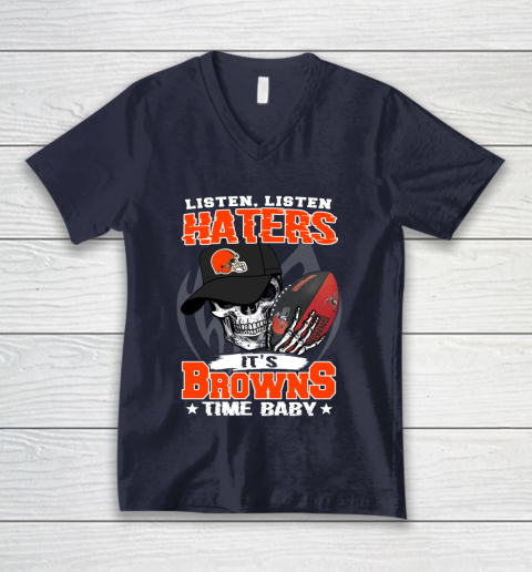 Listen Haters It is BROWNS Time Baby NFL V-Neck T-Shirt 2