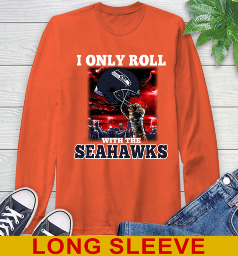 Seattle Seahawks NFL Football I Only Roll With My Team Sports Long Sleeve T-Shirt 4