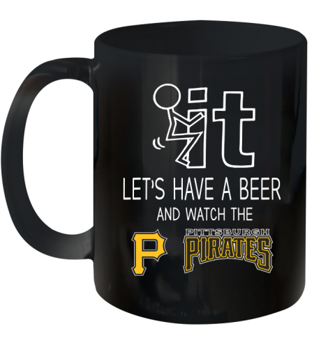 Pittsburgh Pirates Baseball MLB Let's Have A Beer And Watch Your Team Sports Ceramic Mug 11oz