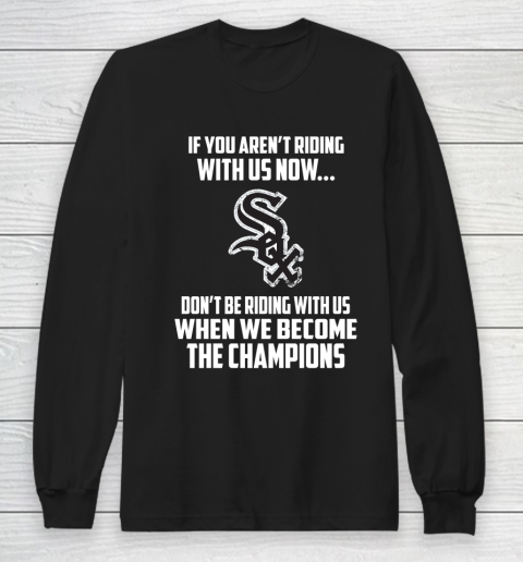 MLB Chicago White Sox Baseball We Become The Champions Long Sleeve T-Shirt