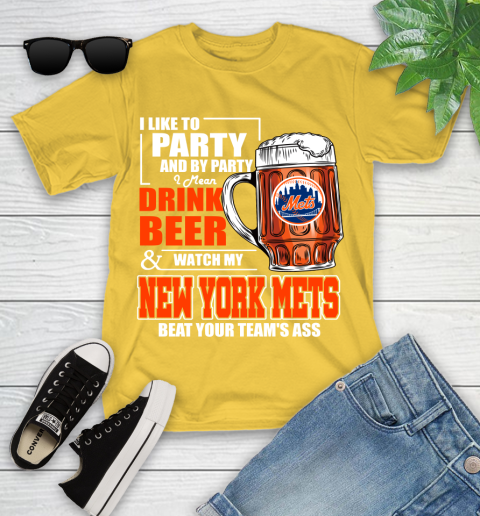 MLB I Like To Party And By Party I Mean Drink Beer And Watch My New York Mets Beat Your Team's Ass Baseball Youth T-Shirt 10
