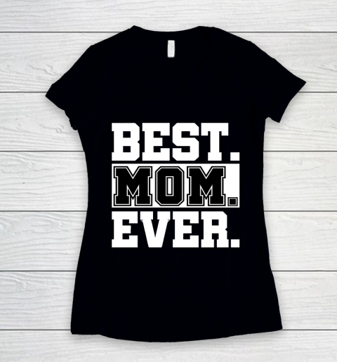 Mother's Day Funny Gift Ideas Apparel  best mom ever Mothers day gift T Shirt Women's V-Neck T-Shirt