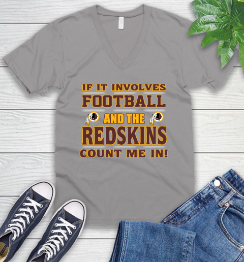 NFL If It Involves Football And The Washington Redskins Count Me In Sports V-Neck T-Shirt 4