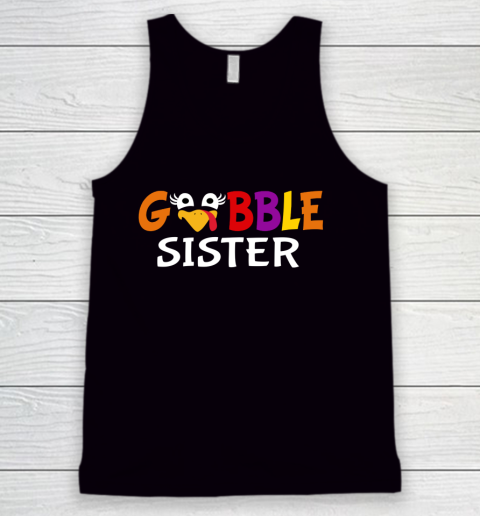 Gobble Sister Colorful And Funny Design For Thanksgiving Tank Top