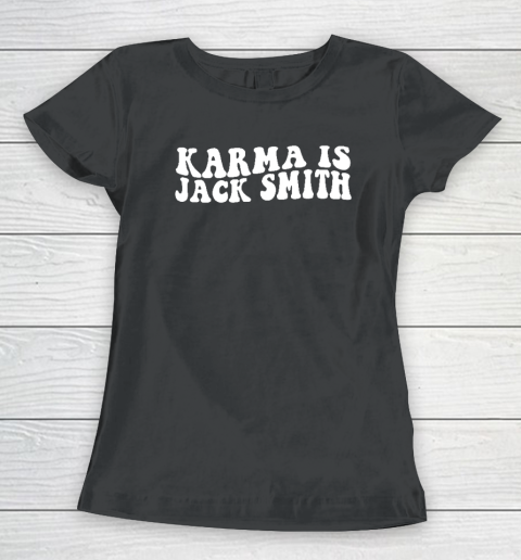 Karma Is Jack Smith Women's T-Shirt