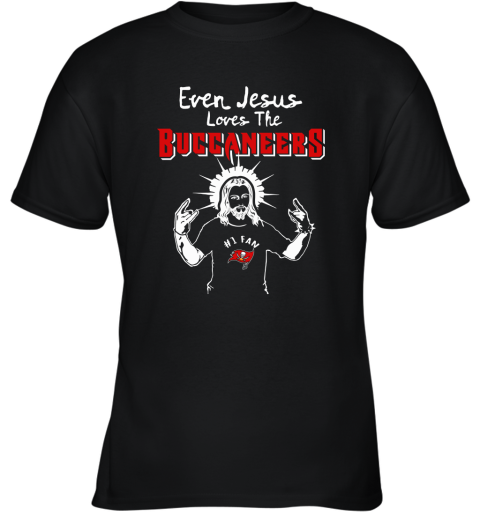Even Jesus Loves The Buccaneers #1 Fan Tampa Bay Buccaneers Youth T-Shirt