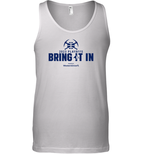 Denver Nuggets 2023 Playoffs Bring It In Presented By Westernunion Tank Top