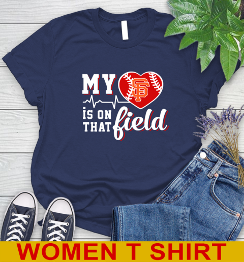 MLB My Heart Is On That Field Baseball Sports San Francisco Giants Women's T-Shirt 12