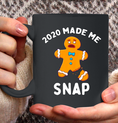 2020 Made Me Snap Gingerbread Man Oh Snap Funny Christmas Ceramic Mug 11oz