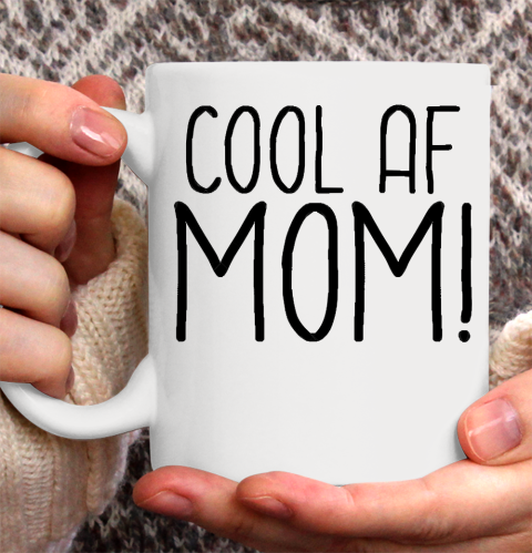 Mother's Day Funny Gift Ideas Apparel  Cool AF Mom T Shirt Ceramic Mug 11oz