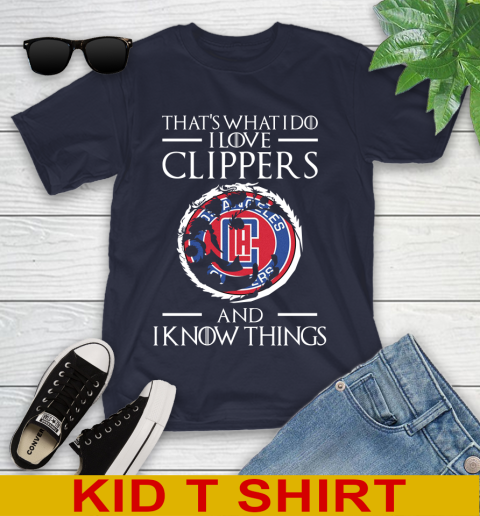 LA Clippers NBA Basketball That's What I Do I Love My Team And I Know Things Game Of Thrones 98