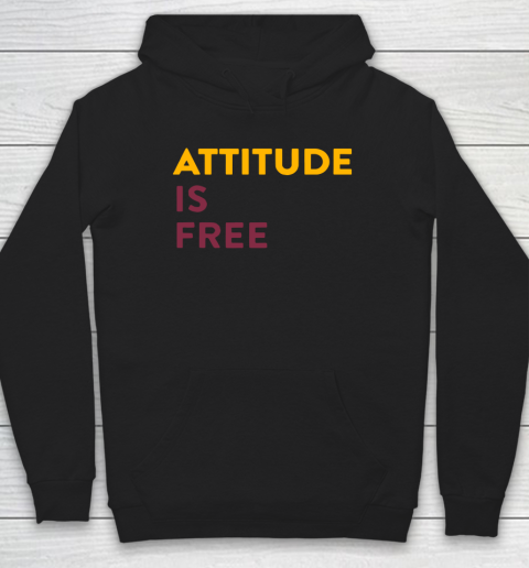 Attitude Is Free Hoodie