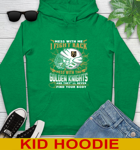 Vegas Golden Knights Mess With Me I Fight Back Mess With My Team And They'll Never Find Your Body Shirt Youth Hoodie 8
