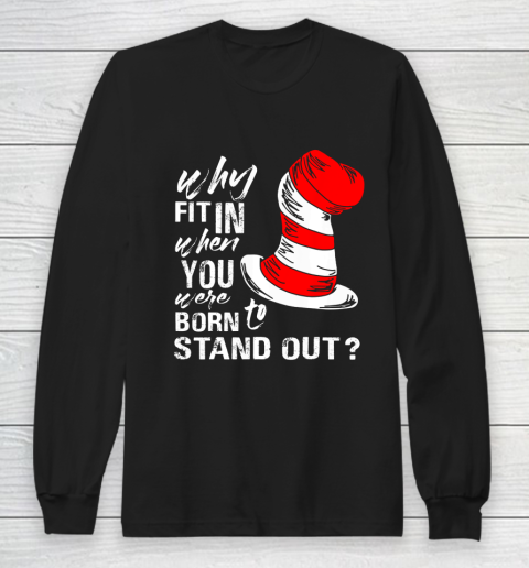 Why Fit In When You Were Born To Stand Out Long Sleeve T-Shirt