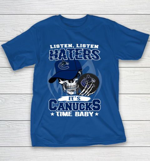 Listen Haters It is CANUCKS Time Baby NHL Youth T-Shirt 6