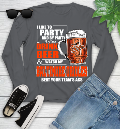 MLB I Like To Party And By Party I Mean Drink Beer And Watch My Baltimore Orioles Beat Your Team's Ass Baseball Youth Long Sleeve 9