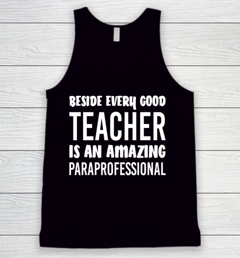 Beside Every Good Teacher Is An Amazing Paraprofessional ,Assistant Gifts Teacher Aide Autism Awareness Tank Top