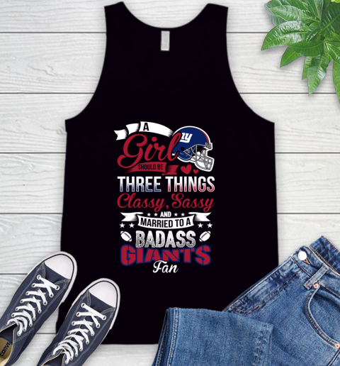 New York Giants NFL Football A Girl Should Be Three Things Classy Sassy And A Be Badass Fan Tank Top
