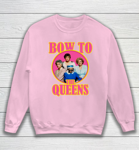 Golden Girls Tshirt Bow To The Queens Sweatshirt 5