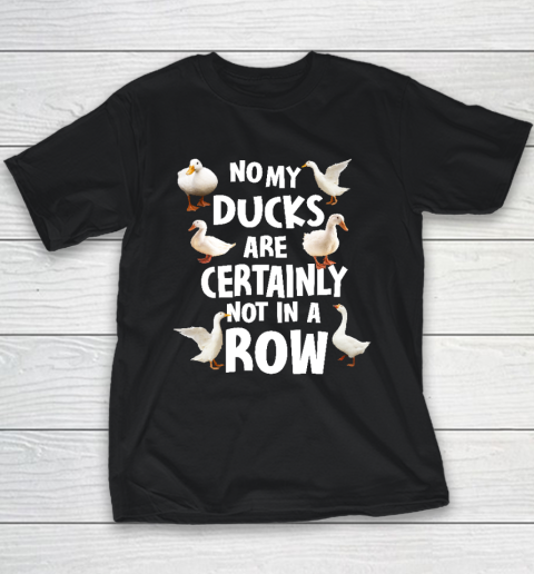 My Ducks Are Not In A Row Shirt Youth T-Shirt