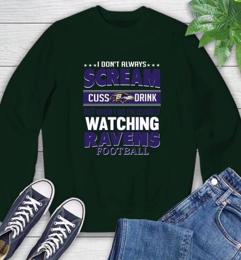 Baltimore Ravens NFL Football I Scream Cuss Drink When I'm Watching My Team Sweatshirt 12