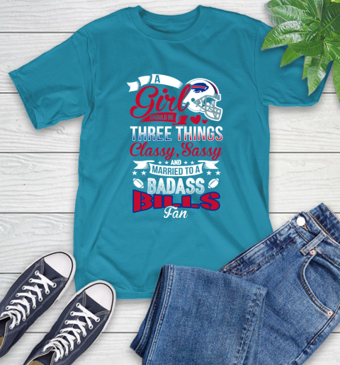 Buffalo Bills NFL Football A Girl Should Be Three Things Classy Sassy And A Be Badass Fan T-Shirt - Image 10