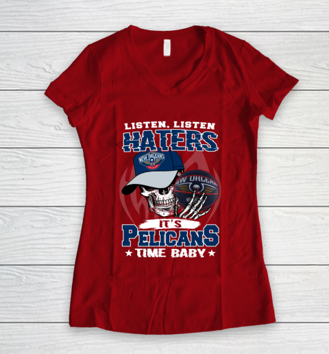 Listen Haters It is PELICANS Time Baby NBA Women's V-Neck T-Shirt 8